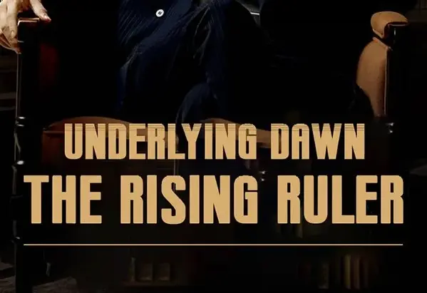 Underlying Dawn: The Rising Ruler